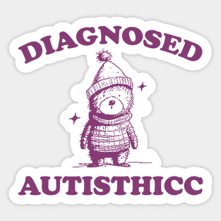 Diagnosed Autisthicc T Shirt, Vintage Drawing T Shirt, Cartoon Meme T Shirt, Sarcastic T Shirt, Unisex Sticker